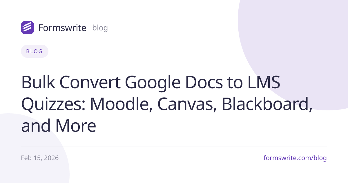 Bulk Convert Google Docs to LMS Quizzes: Moodle, Canvas, Blackboard, and More