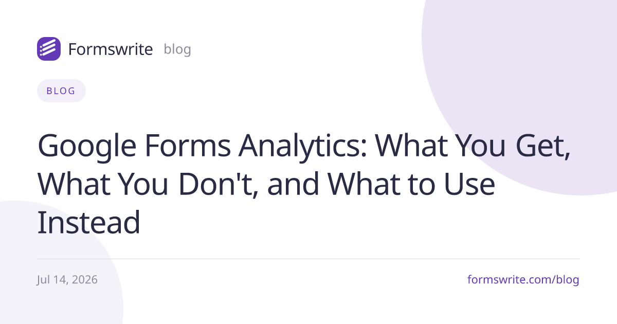 Google Forms Analytics: What You Get, What You Don't, and What to Use Instead