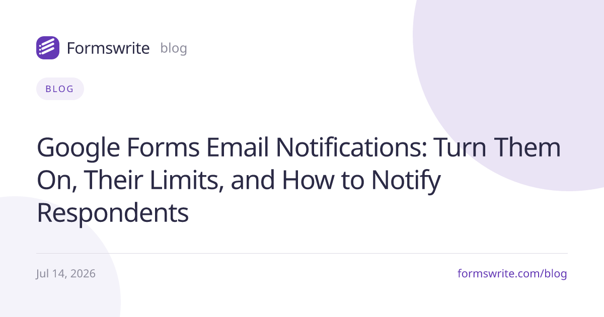 Google Forms Email Notifications: Turn Them On, Their Limits, and How to Notify Respondents