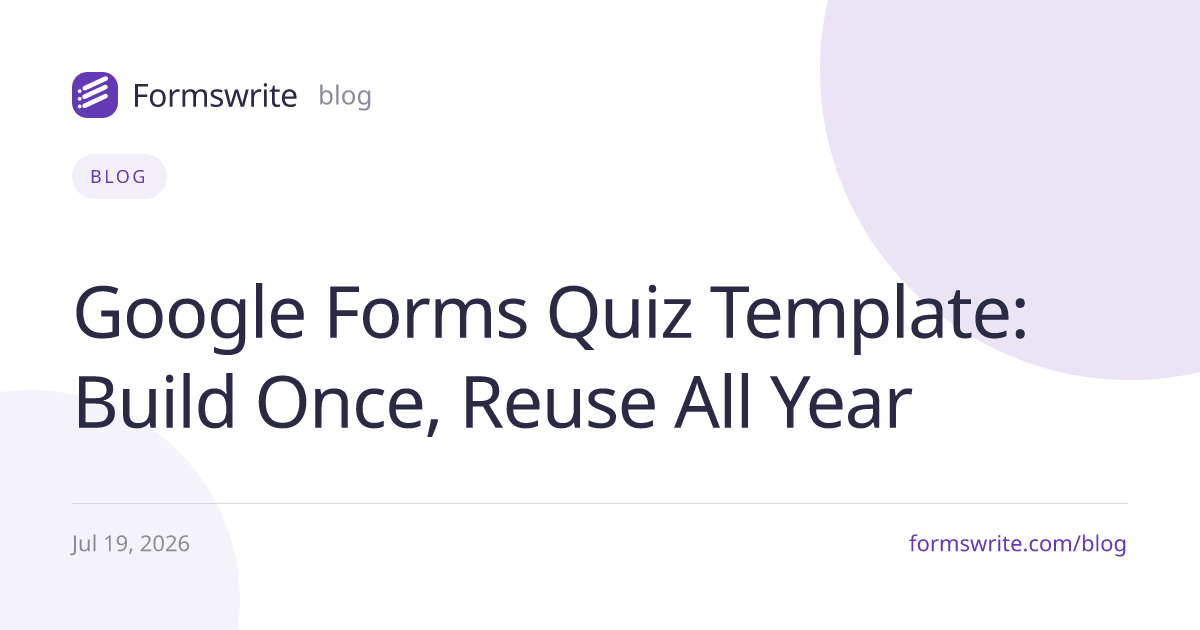 Google Forms Quiz Template: Build Once, Reuse All Year