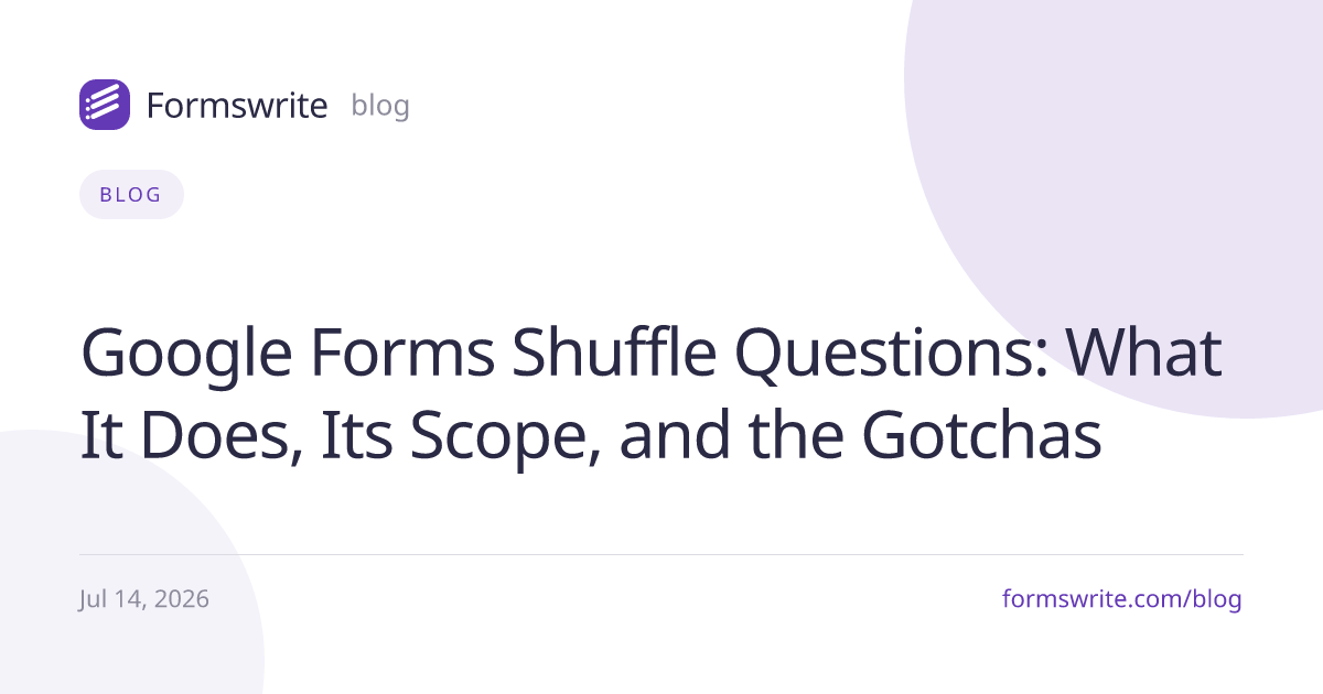 Google Forms Shuffle Questions: What It Does, Its Scope, and the Gotchas