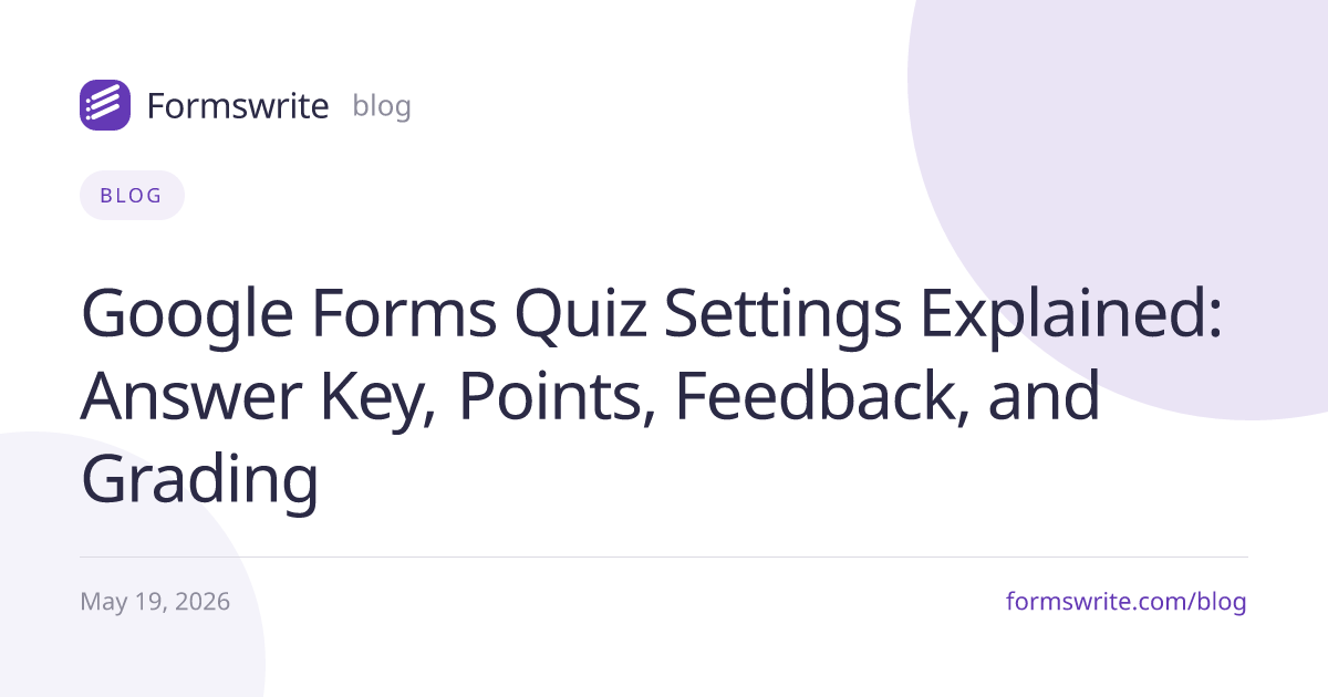 Google Forms Quiz Settings Explained: Answer Key, Points, Feedback, and Grading